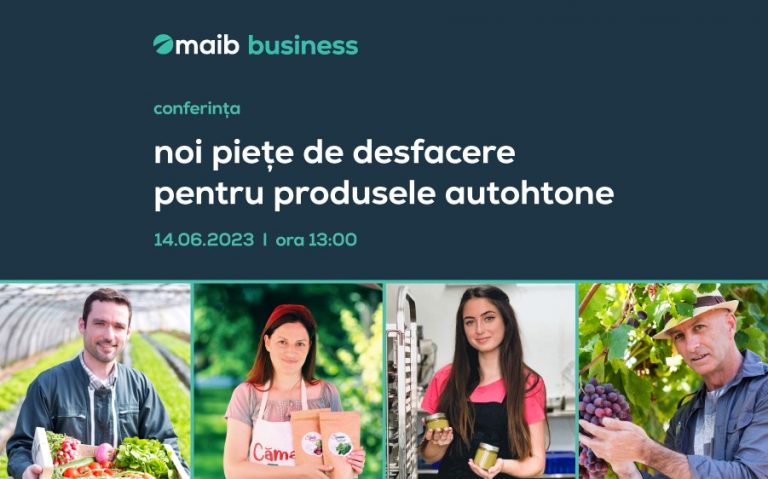 Maib invită producătorii autohtoni la conferința „Noi piețe de desfacere pentru produsele autohtone”